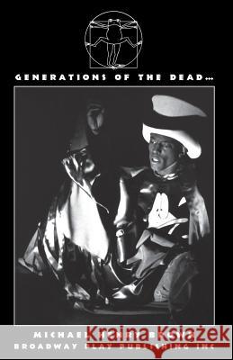 Generations of the Dead... Michael Henry Brown 9780881451054 Broadway Play Publishing - książka