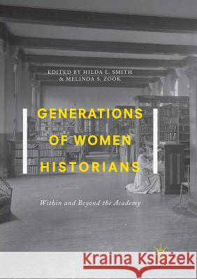 Generations of Women Historians: Within and Beyond the Academy Smith, Hilda L. 9783030084820 Palgrave MacMillan - książka
