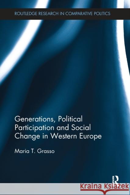 Generations, Political Participation and Social Change in Western Europe Maria T. Grasso 9781138488175 Routledge - książka