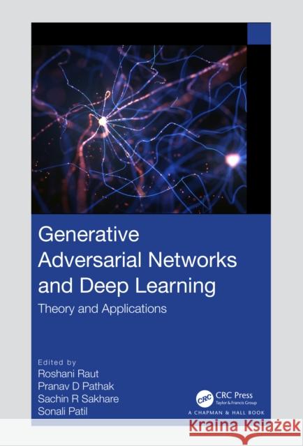 Generative Adversarial Networks and Deep Learning: Theory and Applications Roshani Raut Pranav D Sachin R 9781032068114 Taylor & Francis Ltd - książka