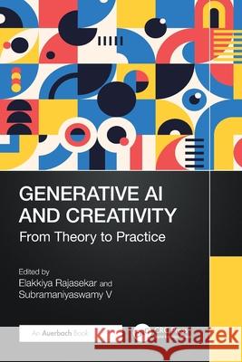 Generative AI and Creativity: From Theory to Practice R. Elakkiya Subramaniyaswamy V 9781032875101 Auerbach Publications - książka