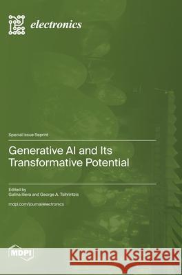 Generative AI and Its Transformative Potential Galina Ilieva George A. Tsihrintzis 9783725841851 Mdpi AG - książka