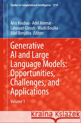 Generative AI and Large Language Models: Opportunities, Challenges, and Applications: Volume 1 Anis Koubaa Adel Ammar Lahouari Ghouti 9783031905728 Springer - książka