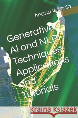 Generative AI and NLP: Techniques, Applications and Tutorials Anand Vemula 9798327089891 Independently Published - książka
