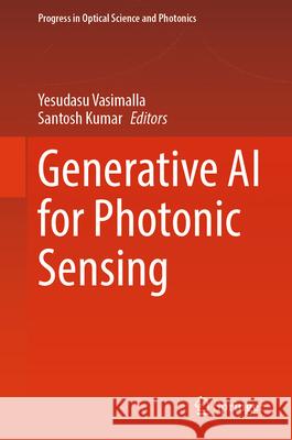 Generative AI for Photonic Sensing Yesudasu Vasimalla Santosh Kumar 9789819515608 Springer - książka