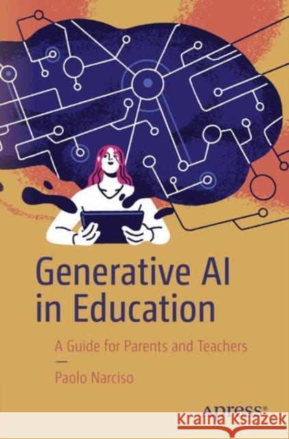 Generative AI in Education: A Guide for Parents and Teachers Paolo Narciso 9798868808432 Springer-Verlag Berlin and Heidelberg GmbH &  - książka