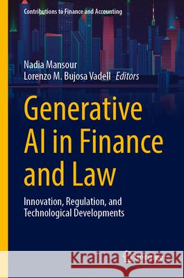 Generative AI in Finance and Law: Innovation, Regulation, and Technological Developments Nadia Mansour Lorenzo M. Bujos 9783032134844 Springer - książka