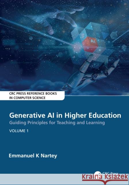 Generative AI in Higher Education:Guiding Principles for Teaching and Learning: Volume 1 Emmanuel K Nartey 9781032911267 Taylor & Francis Ltd - książka
