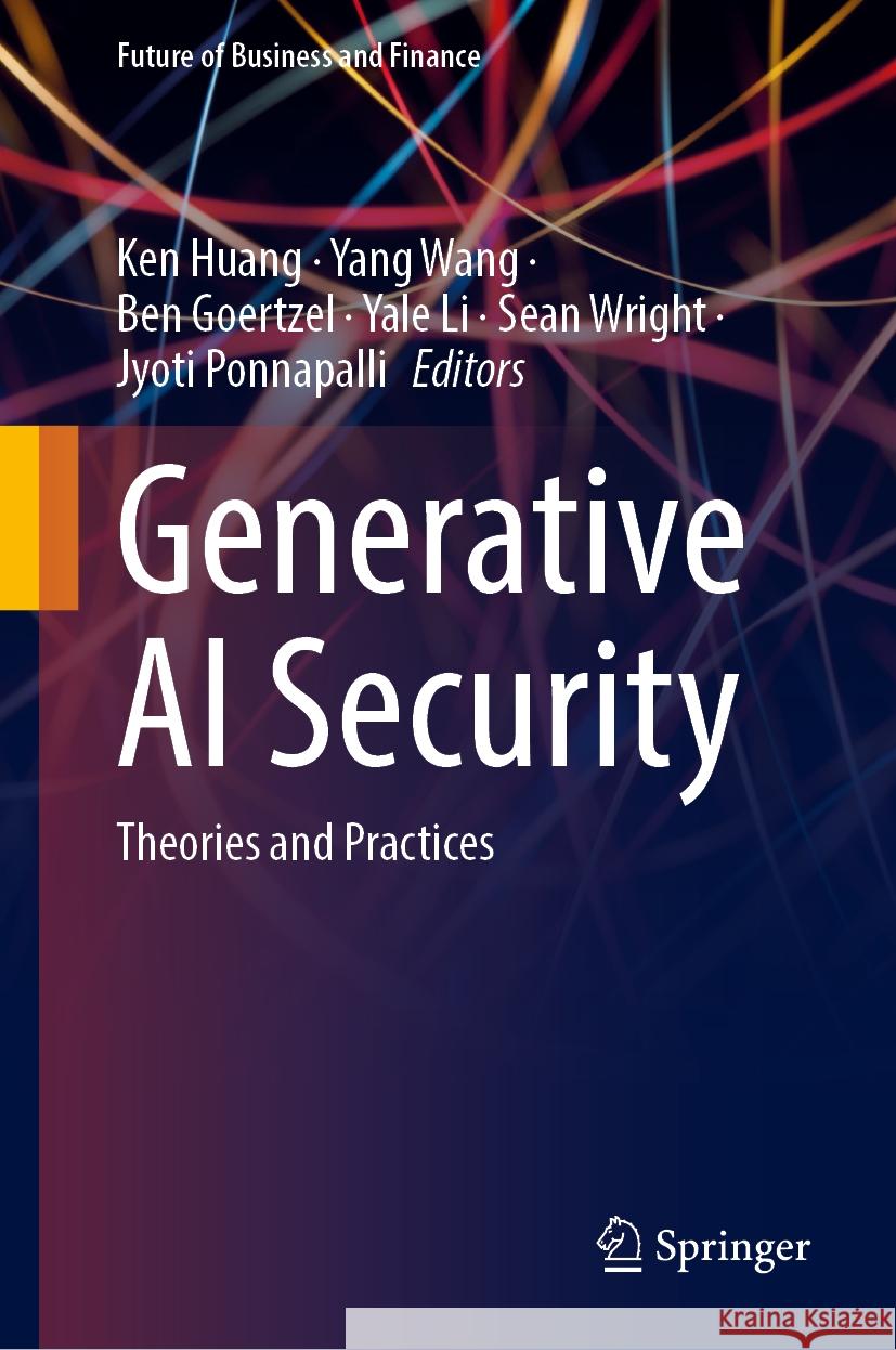 Generative AI Security: Theories and Practices Ken Huang Yang Wang Ben Goertzel 9783031542510 Springer - książka