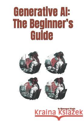 Generative AI: The Beginner's Guide Dr Bienvenue Maula   9798379173036 Independently Published - książka