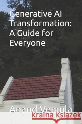 Generative AI Transformation: A Guide for Everyone Anand Vemula 9798327992849 Independently Published - książka