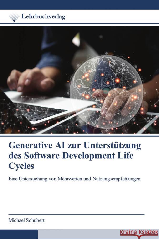 Generative AI zur Unterstützung des Software Development Life Cycles Schubert, Michael 9786200450043 Lehrbuchverlag - książka