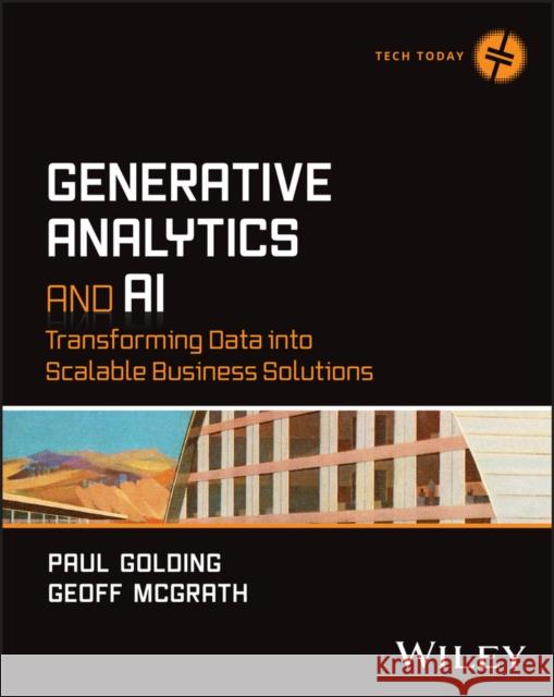 Generative Analytics and AI: Transforming Data into Scalable Business Solutions Geoff McGrath 9781394316816 Wiley - książka