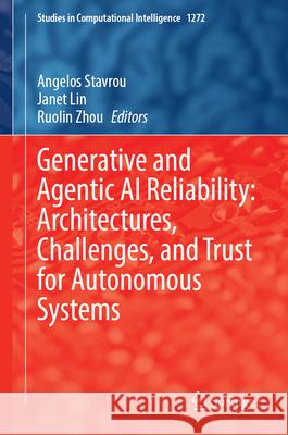 Generative and Agentic AI Reliability: Architectures, Challenges, and Trust for Autonomous Systems Angelos Stavrou Janet Lin Ruolin Zhou 9783032185846 Springer - książka