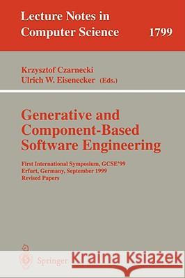 Generative and Component-Based Software Engineering: First International Symposium, Gcse'99, Erfurt, Germany, September 28-30, 1999. Revised Papers Czarnecki, Krzysztof 9783540411727 Springer - książka