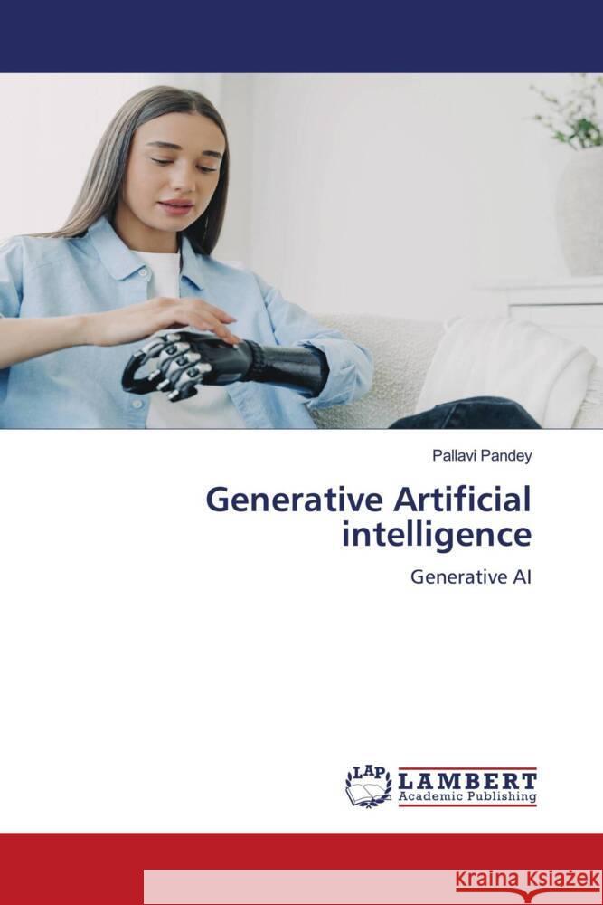 Generative Artificial intelligence Pallavi Pandey 9786207484188 LAP Lambert Academic Publishing - książka
