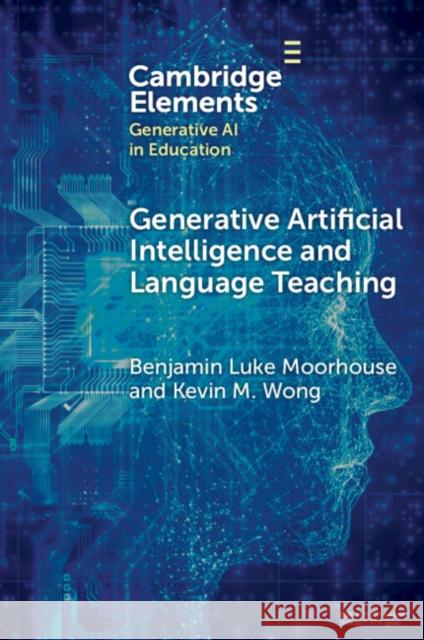 Generative Artificial Intelligence and Language Teaching Benjamin Luke Moorhouse Kevin M. Wong 9781009618816 Cambridge University Press - książka