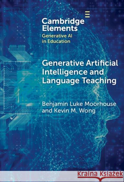 Generative Artificial Intelligence and Language Teaching Benjamin Luke Moorhouse Kevin M. Wong 9781009618861 Cambridge University Press - książka