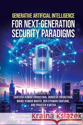 Generative Artificial Intelligence for Next-Generation Cybersecurity Santosh Kumar Srivastava Ben Othman Soufiene Durgesh Srivastava 9781394305643 Wiley-Scrivener - książka