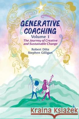 Generative Coaching Volume 1: The Journey of Creative and Sustainable Change Robert B. Dilts Stephen Gilligan Antonio Meza 9780578896960 International Assoc. for Generative Change - książka