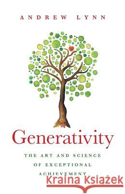 Generativity: The Art and Science of Exceptional Achievement Andrew Lynn 9781912360017 Howgill House Books - książka