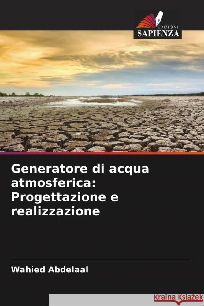 Generatore di acqua atmosferica: Progettazione e realizzazione Abdelaal, Wahied 9786205435335 Edizioni Sapienza - książka