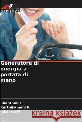 Generatore di energia a portata di mano Shanthini E Karthikamani R Jaishree M 9786205881651 Edizioni Sapienza - książka