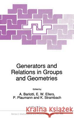 Generators and Relations in Groups and Geometries A. Barlotti E. W. Ellers Karl Strambach 9780792311614 Kluwer Academic Publishers - książka