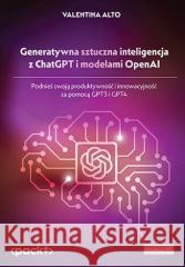 Generatywna sztuczna inteligencja z ChatGPT... Valentina Alto 9788328907683 Helion - książka