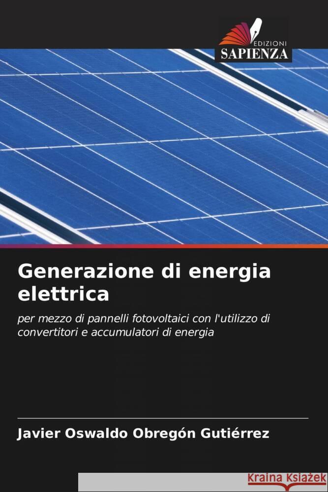 Generazione di energia elettrica Obregón Gutiérrez, Javier Oswaldo 9786205053720 Edizioni Sapienza - książka