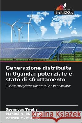 Generazione distribuita in Uganda: potenziale e stato di sfruttamento Twaha, Ssennogo, Ramli, Makbul A. M., Murphy, Patrick M. 9786203914719 Edizioni Sapienza - książka