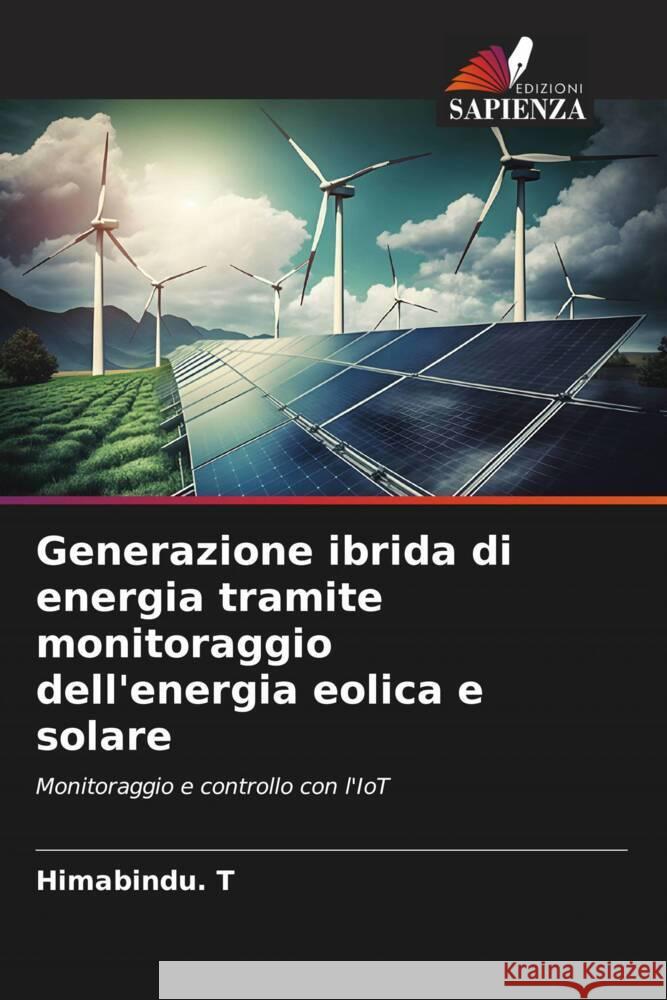 Generazione ibrida di energia tramite monitoraggio dell'energia eolica e solare T, Himabindu. 9786206365785 Edizioni Sapienza - książka