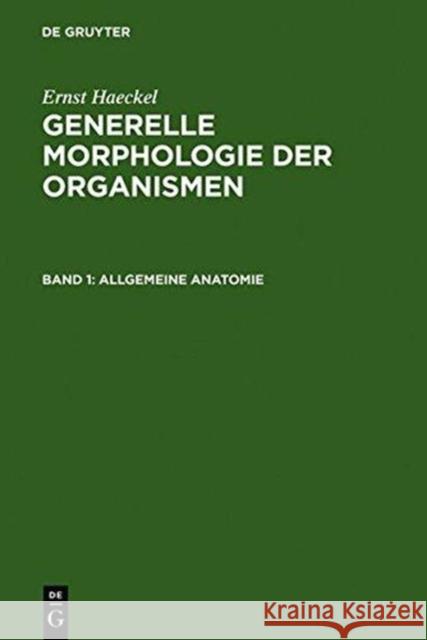 Generelle Morphologie Der Organismen: Allgemeine Grundzüge Der Organischen Formen-Wissenschaft, Mechanisch Begründet Durch Die Von Charles Darwin Refo Haeckel, Ernst 9783110101850 De Gruyter - książka