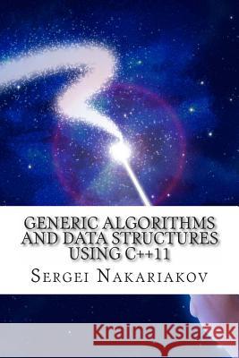 Generic Algorithms and Data Structures using C++11: Origin: Future of Boost C++ Libraries Nakariakov, Sergei 9781484111543 Createspace - książka
