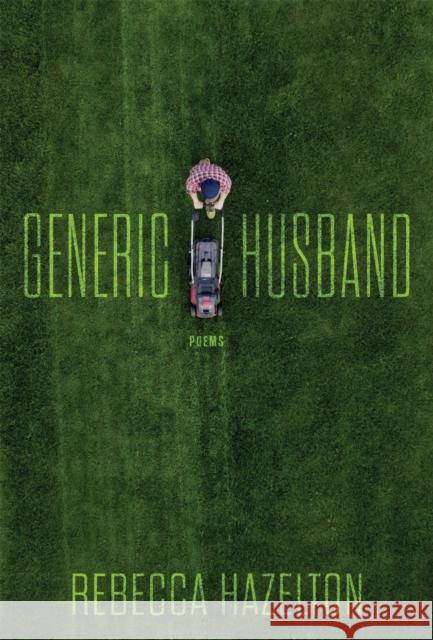 Generic Husband: Poems Rebecca Hazelton 9780807184721 LSU Press - książka