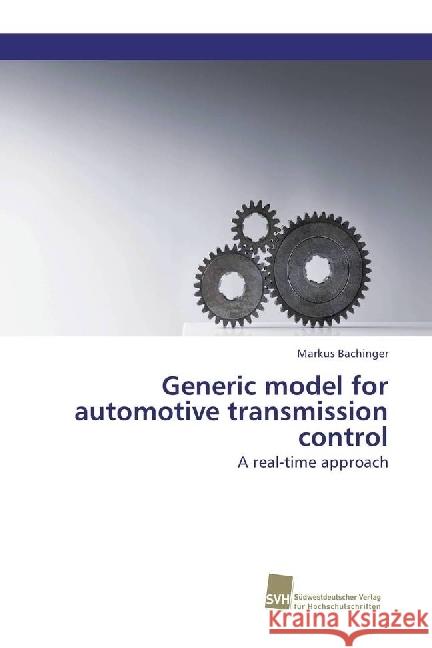 Generic model for automotive transmission control : A real-time approach Bachinger, Markus 9783838153230 Südwestdeutscher Verlag für Hochschulschrifte - książka