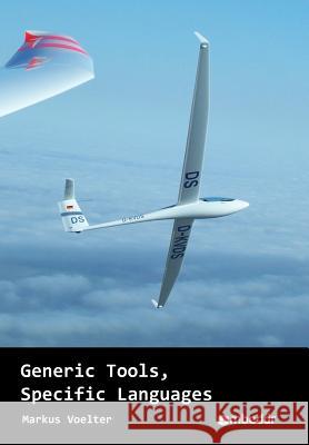 Generic Tools, Specific Languages Markus Voelter 9781500359430 Createspace - książka