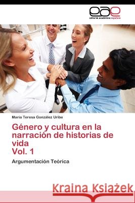 Género y cultura en la narración de historias de vida Vol. 1 González Uribe María Teresa 9783844336245 Editorial Academica Espanola - książka