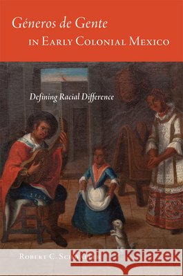 Géneros de Gente in Early Colonial Mexico: Defining Racial Difference Schwaller, Robert C. 9780806167145 University of Oklahoma Press - książka