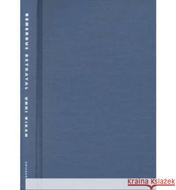 Generous Betrayal: Politics of Culture in the New Europe Unni Wikan 9780226896847 University of Chicago Press - książka