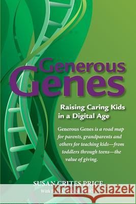 Generous Genes: Raising Caring Kids in a Digital Age Susan Crites Price Julianna M. Price 9780990954804 Majestic Oak Press - książka