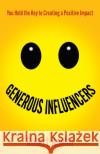 Generous Influencers Robert Kaelin 9781636981802 Morgan James Publishing llc