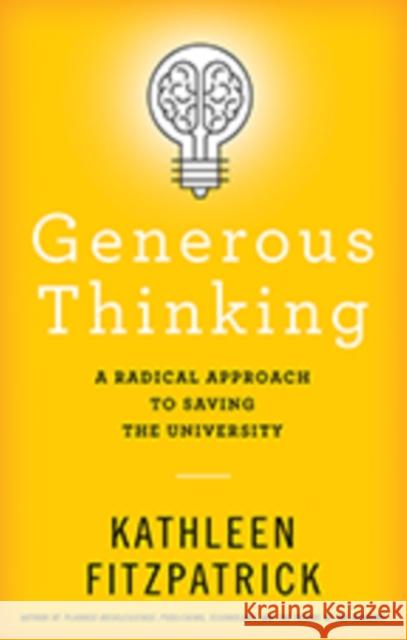 Generous Thinking: A Radical Approach to Saving the University Kathleen Fitzpatrick 9781421429465 Johns Hopkins University Press - książka