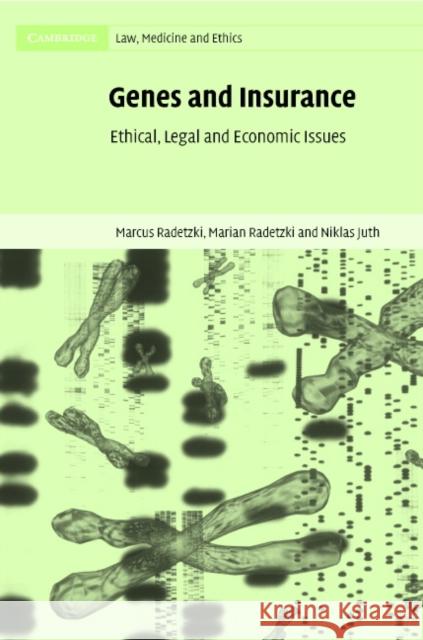 Genes and Insurance: Ethical, Legal and Economic Issues Radetzki, Marcus 9780521830904 Cambridge University Press - książka