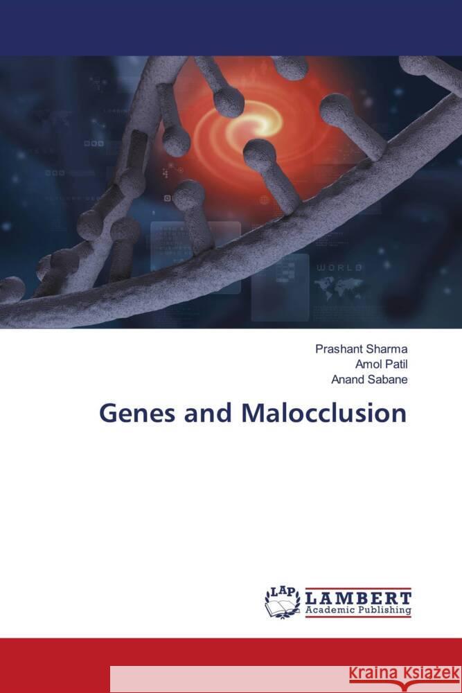 Genes and Malocclusion Sharma, Prashant, Patil, Amol, Sabane, Anand 9786206753186 LAP Lambert Academic Publishing - książka