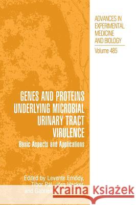 Genes and Proteins Underlying Microbial Urinary Tract Virulence: Basic Aspects and Applications Emody, Levente 9780306464553 Kluwer Academic Publishers - książka