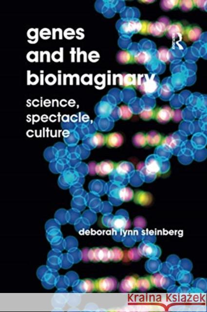 Genes and the Bioimaginary: Science, Spectacle, Culture Deborah Lynn Steinberg 9780367598921 Routledge - książka