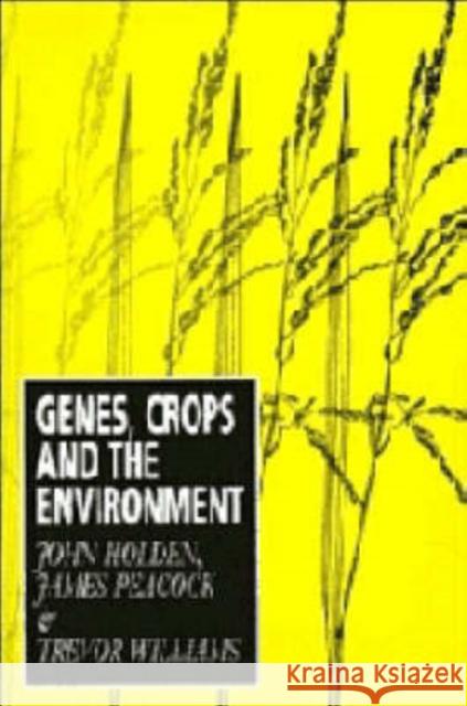 Genes, Crops and the Environment John Holden Trevor Williams James Peacock 9780521437370 Cambridge University Press - książka