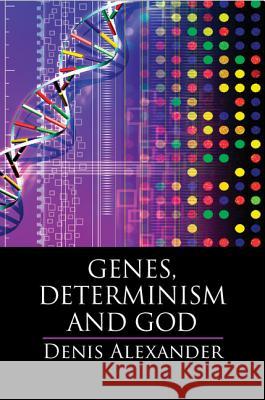 Genes, Determinism and God Denis Alexander 9781107141148 Cambridge University Press - książka
