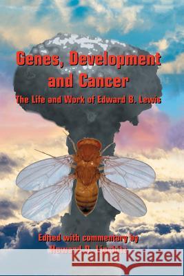 Genes, Development and Cancer: The Life and Work of Edward B. Lewis Lipshitz, Howard D. 9781461347460 Springer - książka